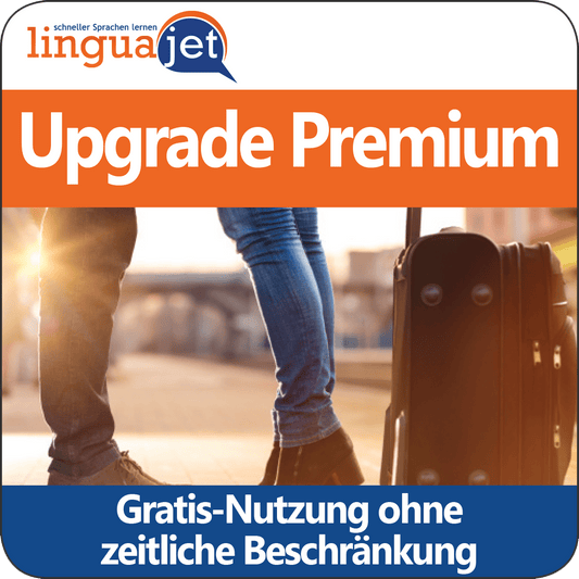 Upgrade für Abo PREMIUM Gratis - Nutzung ohne zeitliche Beschränkung - Linguajet